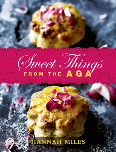 Sweet Things From The Aga 1st Edition Hannah Miles