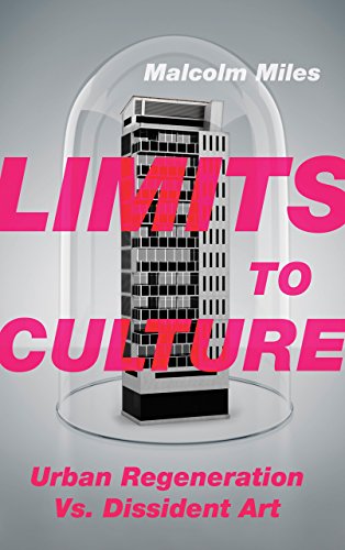 Limits To Culture Urban Regeneration Vs Dissident Art Miles