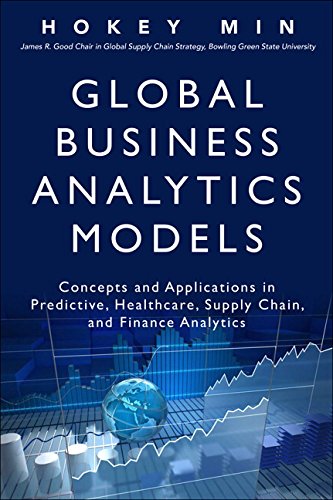 Global Business Analytics Models Concepts And Applications In Predictive Healthcare Supply Chain And Finance Analytics 1st Edition Min