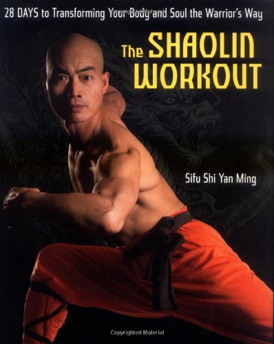 The Shaolin Workout 28 Days To Transforming Your Body And Soul The Warriors Way First Edition Ming
