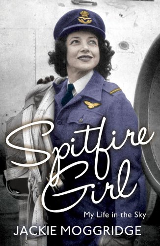 Spitfire Girl My Life In The Sky Revised Ed Jackie Moggridge