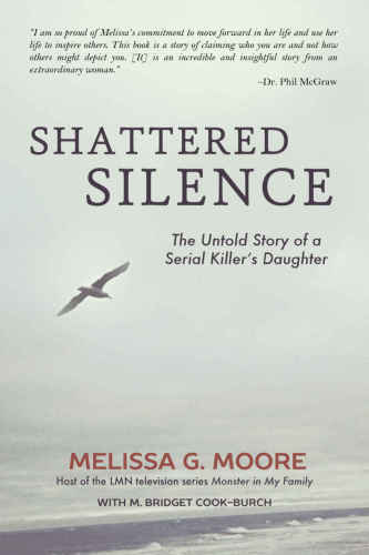 Shattered Silence The Untold Story Of A Serial Killers Daughter Moore