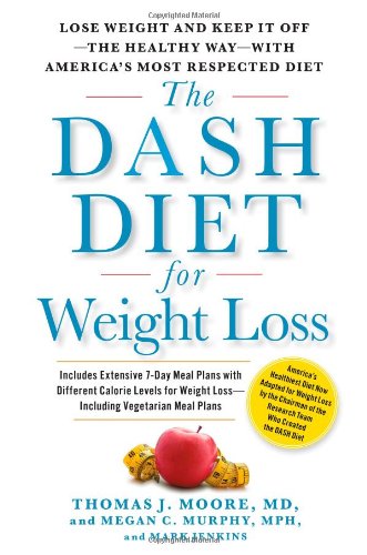 The Dash Diet For Weight Loss Lose Weight And Keep It Offthe Healthy Waywith Americas Most Respected Diet 1st Free Press Hardcover Ed Thomas J Moore