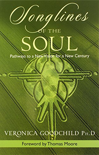 Songlines Of The Soul Pathways To A New Vision For A New Century Veronica Goodchild Phd