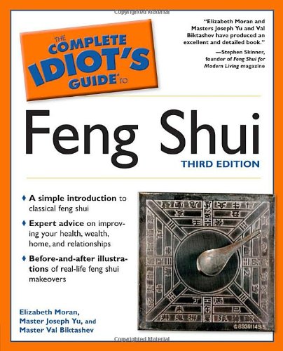 The Complete Idiots Guide To Feng Shui 3e 3rd Ed Elizabeth Moran Master Joseph Yu Biktashev