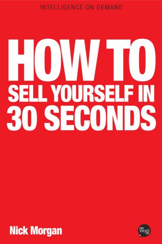 How To Sell Yourself In 30 Seconds Morgan Nick
