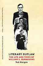 Literary Outlaw The Life And Times Of William S Burroughs William S Burroughs