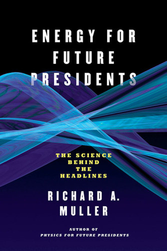 Energy For Future Presidents The Science Behind The Headlines Muller