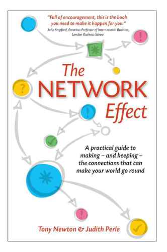 The Network Effect A Practical Guide To Making And Keeping The Connections That Can Make Your World Go Round Newton