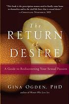 The Return Of Desire A Guide To Rediscovering Your Sexual Passion 1st Ed Ogden