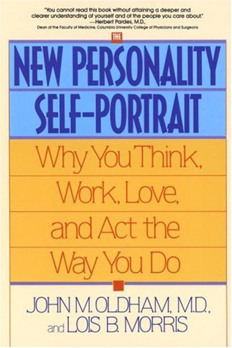 The New Personality Selfportrait Why You Think Work Love And Act The Way You Do Revised Oldham
