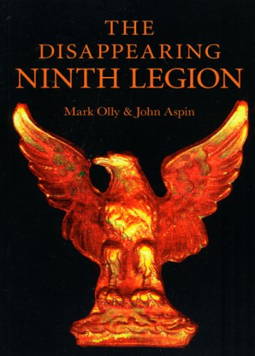The Disappearing Ninth Legion A Popular History Mark Olly John Aspin