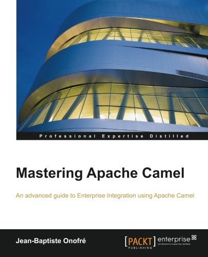 Mastering Apache Camel An Advanced Guide To Enterprise Integration Using Apache Camel Onofre