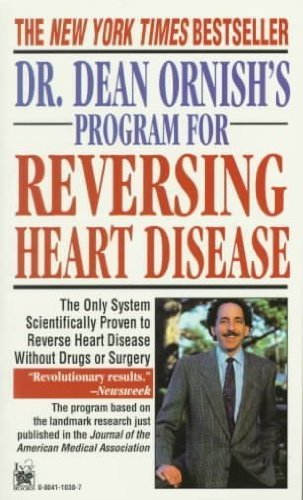 Dr Dean Ornishs Program For Reversing Heart Disease The Only System Scientifically Proven To Reverse Heart Disease Without Drugs Or Surgery Dean Ornish