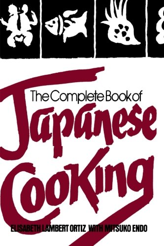 The Complete Book Of Japanese Cooking First Rowman Littlefield Edition Elisabeth Lambert Ortiz