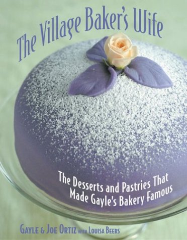The Village Bakers Wife The Desserts And Pastries That Made Gayles Bakery Famous Gayle C Ortiz