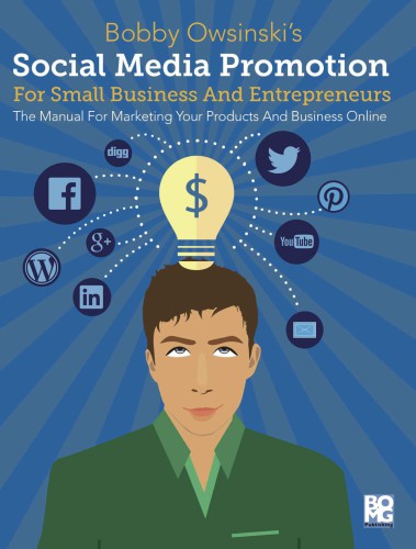 Social Media Promotion For Small Business And Entrepreneurs The Manual For Marketing Your Products And Business Online Owsinski