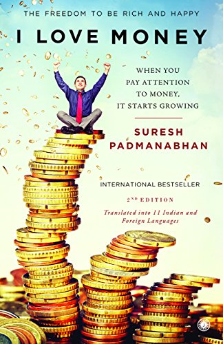 I Love Money When You Pay Attention To Money It Starts Growing 1st Edition Padmanabhan