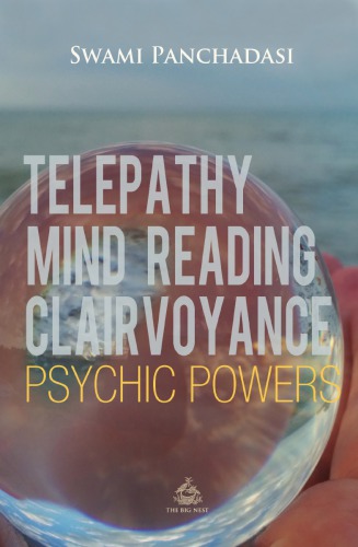 Telepathy Mind Reading Clairvoyance And Other Psychic Powers New Edition Panchadasi