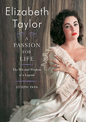 Elizabeth Taylor A Passion For Life The Wit And Wisdom Of A Legend First Edition Papa
