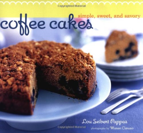 Coffee Cakes Simple Sweet And Savory 2nd Pappas Lou Seibert Caruso