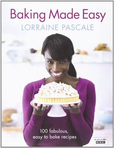Baking Made Easy 100 Fabulous Easy To Bake Recipes Uk Ed Lorraine Pascale