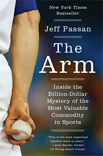 The Arm Inside The Billiondollar Mystery Of The Most Valuable Commodity In Sports First Edition Passan