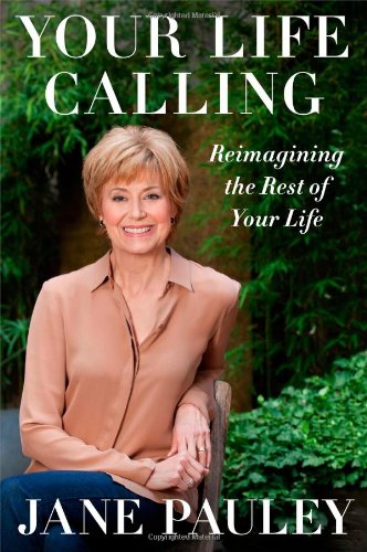 Your Life Calling Reimagining The Rest Of Your Life First Simon Schuster Hardcover Edition Pauley