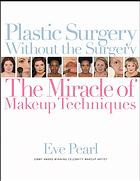 Plastic Surgery Without The Surgery The Miracle Of Makeup Techniques Pearl