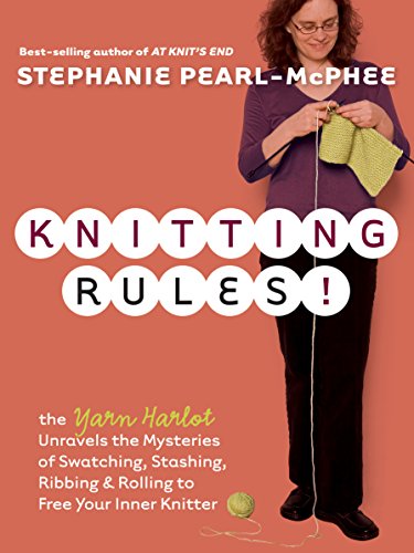 Knitting Rules The Yarn Harlots Bag Of Knitting Tricks 1st Edition Pearlmcphee