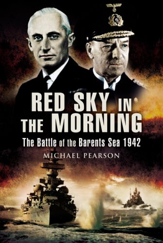 Red Sky In The Morning The Battle Of The Barents Sea 1942 Michael Pearson