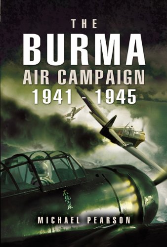 The Burma Air Campaign December 1941august 1945 Pearson Michael
