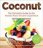 Coconut The Complete Guide To The Worlds Most Versatile Superfood Pedersen