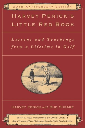 Harvey Penicks Little Red Book Lessons And Teachings From A Lifetime In Golf Anniversary Harvey Penick