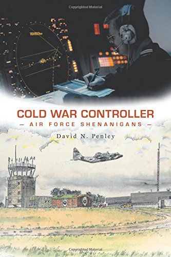 Cold War Controller Air Force Shenanigans Penley David N