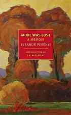 More Was Lost: A Memoir Perenyi Eleanor
