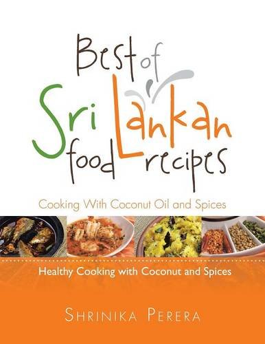 Best Of Sri Lankan Food Recipes Healthy Cooking With Coconut And Spices Shrinika Perera