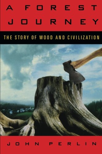 A Forest Journey The Story Of Wood And Civilization Perlin