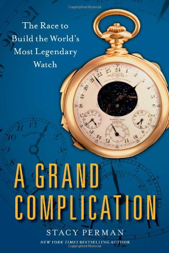 A Grand Complication The Race To Build The Worlds Most Legendary Watch Graves