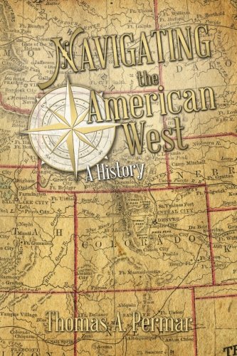 Navigating The American West A History Thomas Permar