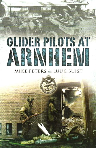 Glider Pilots At Arnhem 1st Peters Major M L Buist Luuk