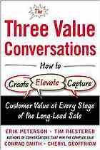 The Three Value Conversations How To Create Elevate And Capture Customer Value At Every Stage Of The Longlead Sale Version 10 Peterson