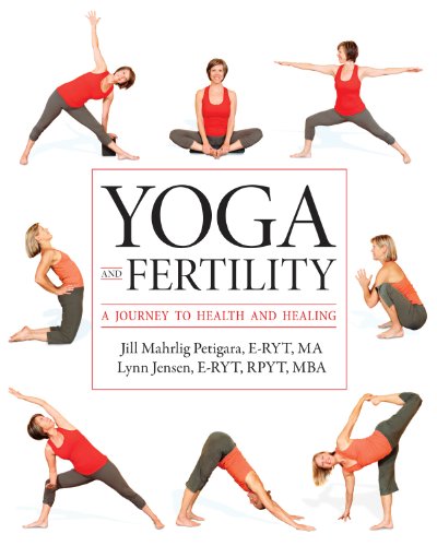Yoga And Fertility A Journey To Health And Healing 1st Edition Jill Mahrlig Petigara Eryt Ma