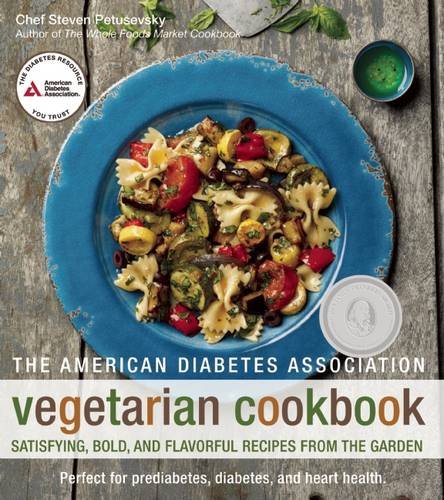 The American Diabetes Association Vegetarian Cookbook Satisfying Bold And Flavorful Recipes From The Garden 1st Edition Petusevsky