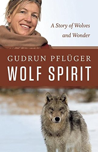 Wolf Spirit A Story Of Healing Wolves And Wonder Reprint Gudrun Pflger
