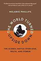 The World Turned Upside Down The Global Battle Over God Truth And Power 1st American Ed Phillips