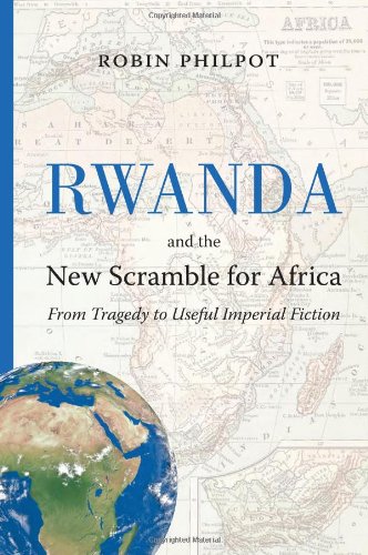 Rwanda And The New Scramble For Africa From Tragedy To Useful Imperial Fiction Philpot