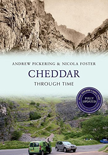 Cheddar Through Time Revised Edition Fully Updated Edition Pickering