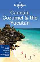 Lonely Planet Cancun Cozumel The Yucatan 6th Edition Hecht