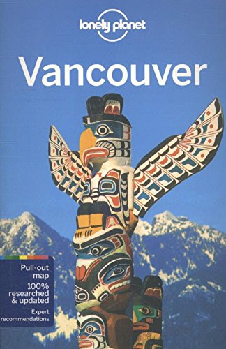 Vancouver 6th Edition Lonely Planet John Lee